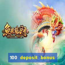 100 deposit bonus casino wagering