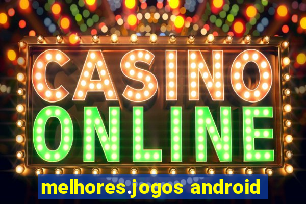 melhores.jogos android