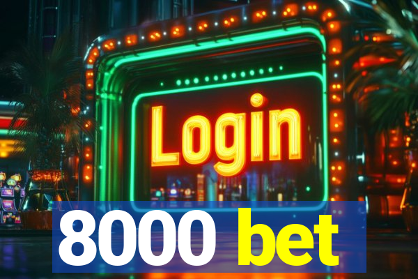 8000 bet