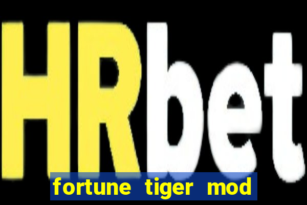 fortune tiger mod apk dinheiro infinito