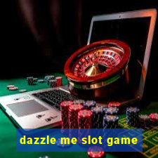 dazzle me slot game