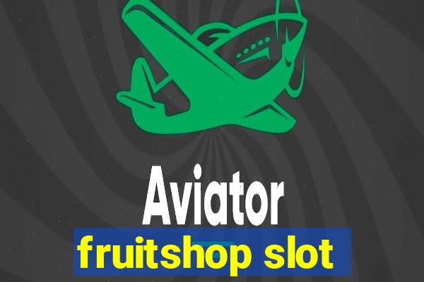 fruitshop slot