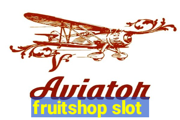 fruitshop slot