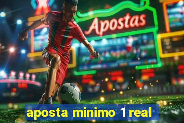 aposta minimo 1 real