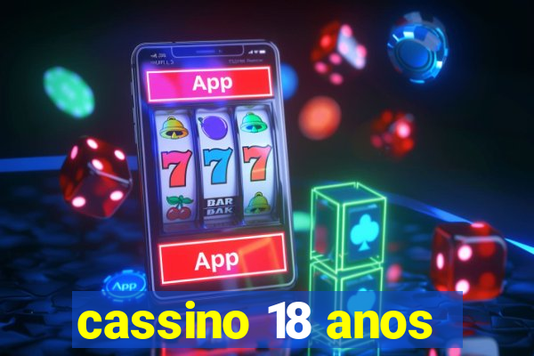 cassino 18 anos