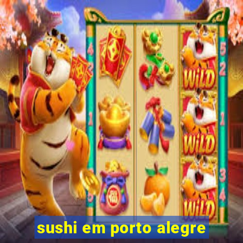 sushi em porto alegre