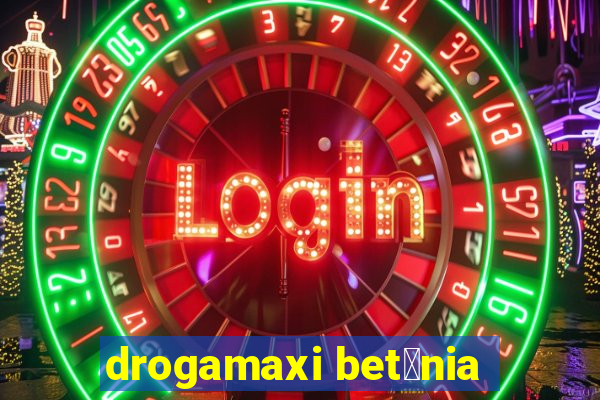 drogamaxi bet芒nia