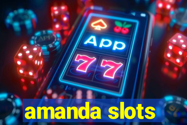 amanda slots