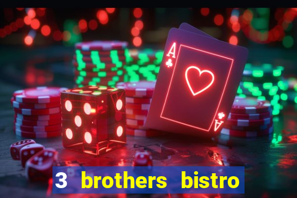 3 brothers bistro and casino review