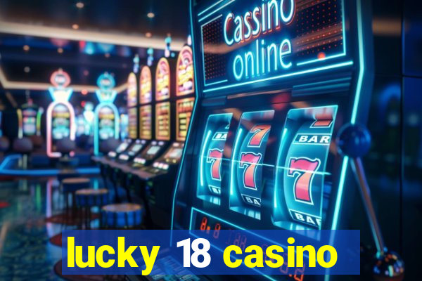 lucky 18 casino