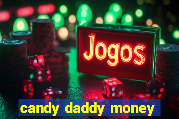 candy daddy money