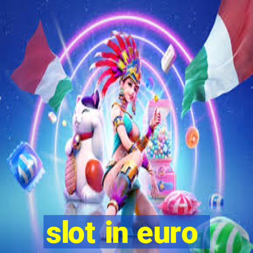 slot in euro