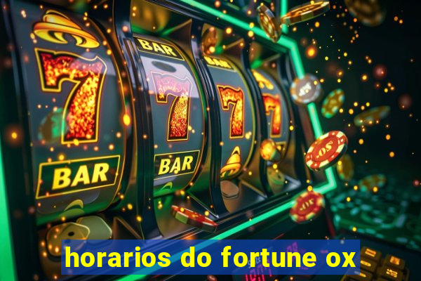 horarios do fortune ox