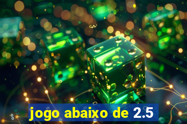 jogo abaixo de 2.5