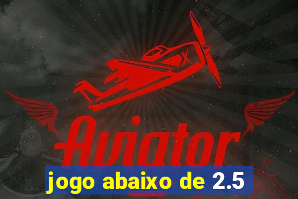 jogo abaixo de 2.5