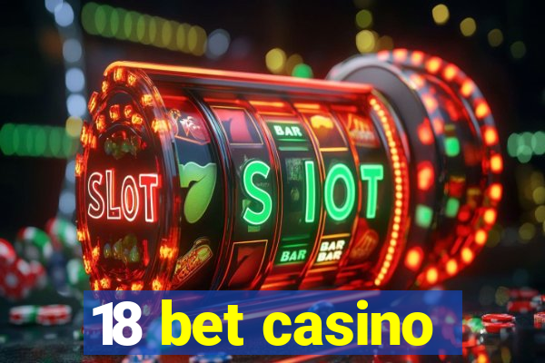 18 bet casino