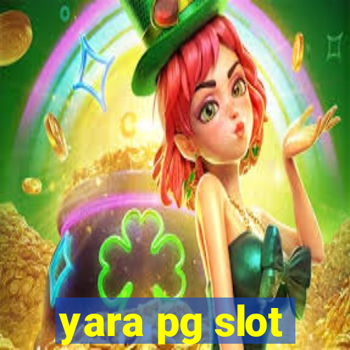 yara pg slot