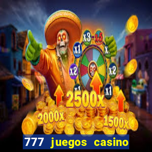 777 juegos casino maquinas tragamonedas