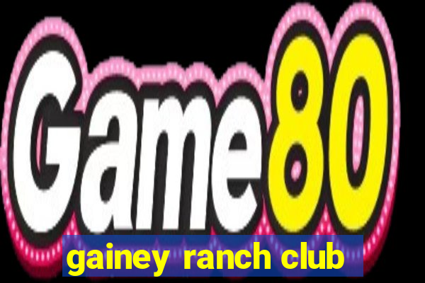 gainey ranch club