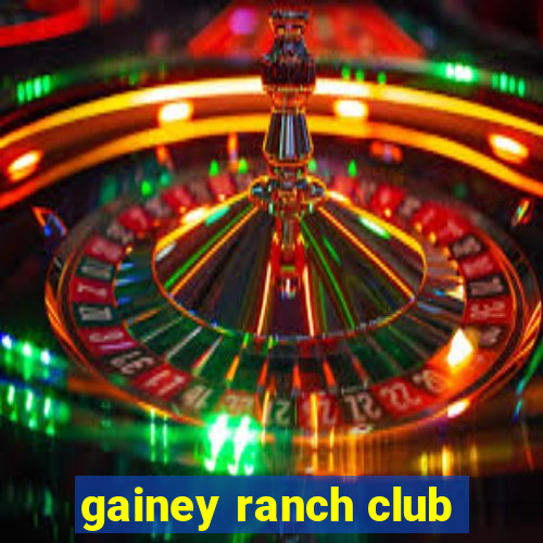 gainey ranch club