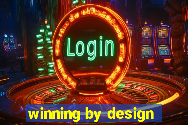 winning by design