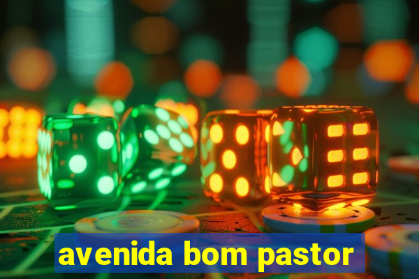 avenida bom pastor