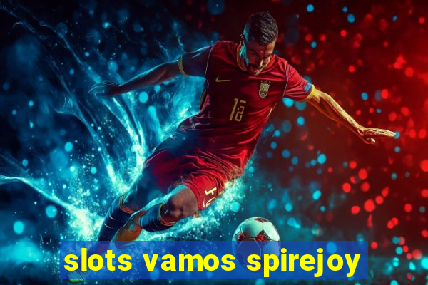 slots vamos spirejoy