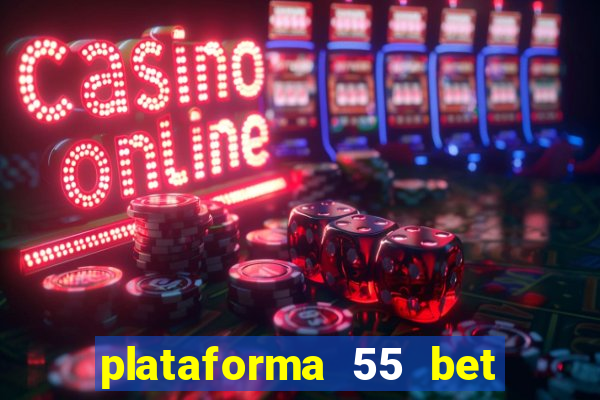 plataforma 55 bet 茅 confi谩vel