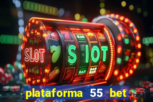 plataforma 55 bet 茅 confi谩vel