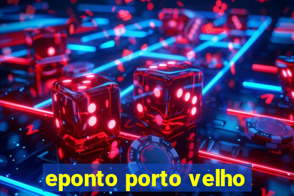 eponto porto velho