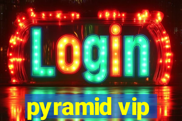 pyramid vip