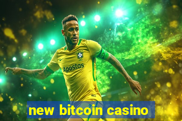 new bitcoin casino