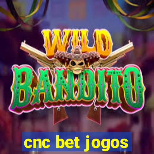 cnc bet jogos