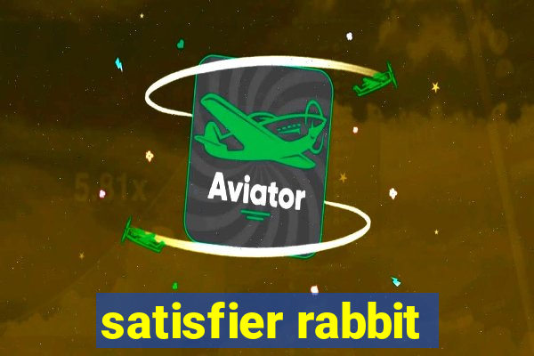 satisfier rabbit