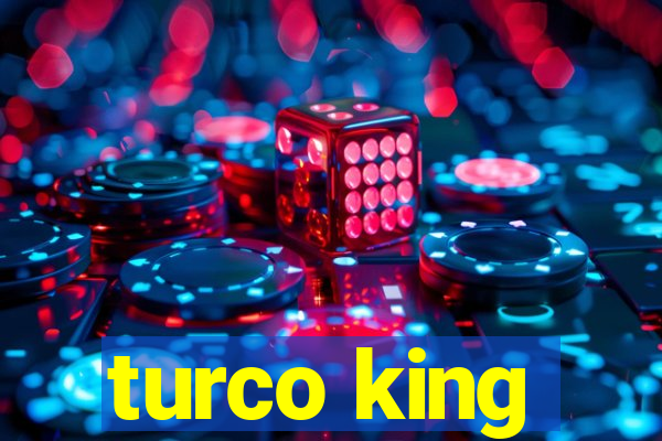 turco king