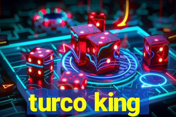 turco king