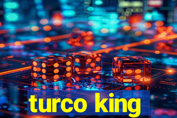 turco king