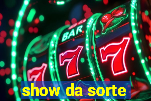 show da sorte