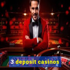 3 deposit casinos