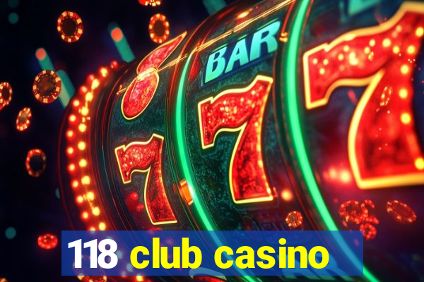 118 club casino