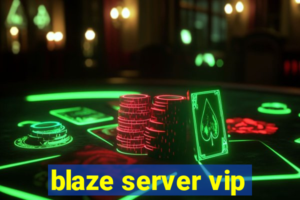 blaze server vip