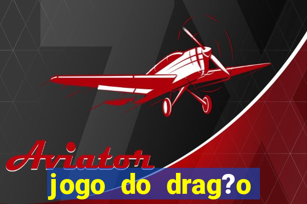 jogo do drag?o para ganhar dinheiro