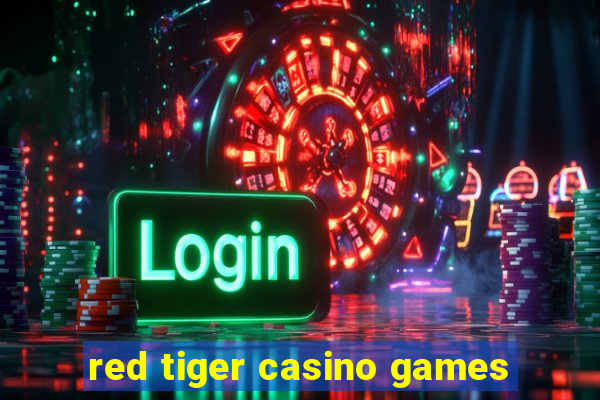 red tiger casino games