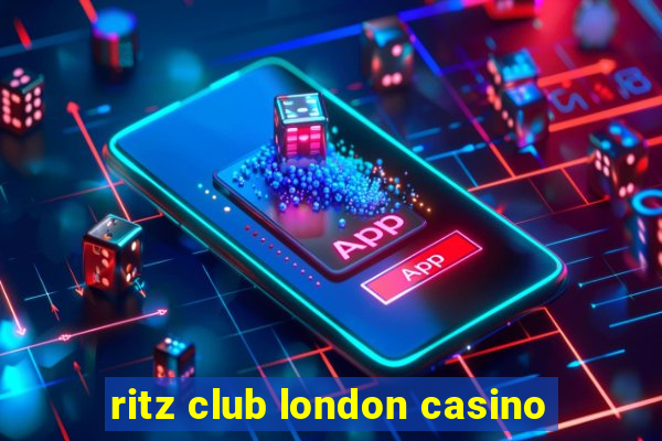 ritz club london casino