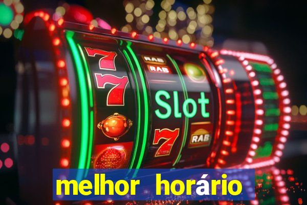 melhor horário para jogar fortune tiger de tarde