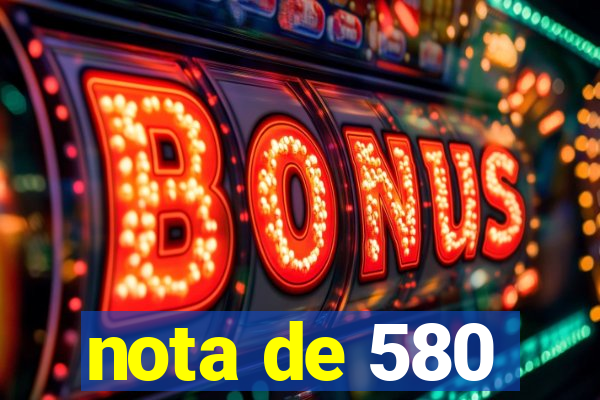 nota de 580