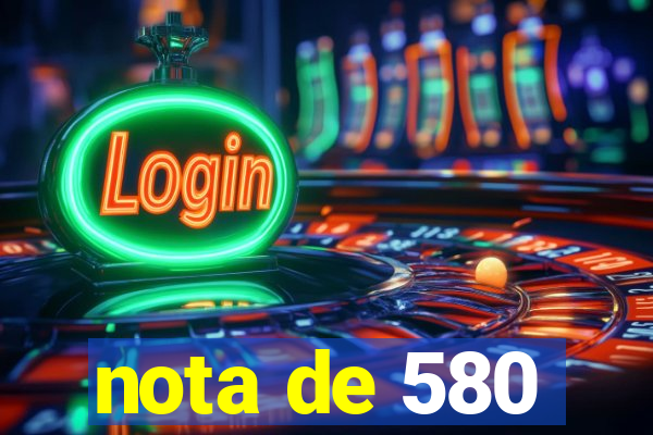 nota de 580