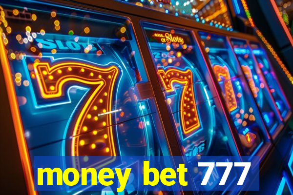 money bet 777