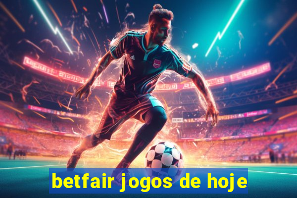 betfair jogos de hoje