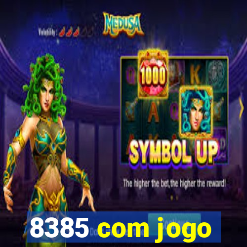 8385 com jogo